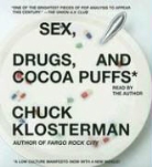 Chuck Klosterman, Chuck Klosterman - Sex, Drugs, And Cocoa Puffs (Hörbuch)