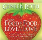 Geneen Roth - When Food Is Food & Love Is Love: A Step-By-Step Spiritual Program to Break Free from Emotional Eating (Audio book)