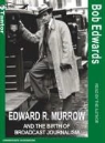 Bob Edwards, Bob Edwards - Edward R. Murrow and the Birth of Broadcast Journalism (Audio book)