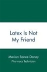 Marion Ronee Daney - Latex Is Not My Friend