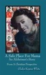 Gladys Kepney White - Safe Place for Mama