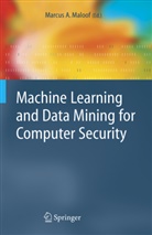 Marcu A Maloof, Marcus A Maloof, Marcus A Maloof, Marcus A. Maloof - Machine Learning and Data Mining for Computer Security