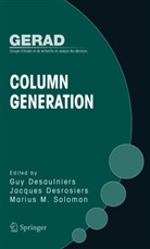 G. Desaulniers, Guy Desaulniers, J. Desrosiers, Jacque Desrosiers, Jacques Desrosiers, Marius M Solomon... - Column Generation