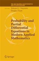 E. C. Waymire, Edwar C Waymire, Edward C Waymire, Jinqiao Duan, Edward C Waymire, Edward C. Waymire - Probability and Partial Differential Equations in Modern Applied Mathematics