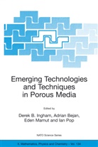 Adria Bejan, Adrian Bejan, Derek Ingham, Derek B. Ingham, Eden Mamut, Eden Mamut et al... - Emerging Technologies and Techniques in Porous Media