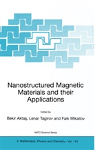 Bekir Aktas, Faik Mikailov, Lena Tagirov, Lenar Tagirov, Lenar R. Tagirov - Nanostructured Magnetic Materials and their Applications