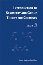 A. M. Lesk, Arthur M Lesk, Arthur M. Lesk - Introduction to Symmetry and Group Theory for Chemists