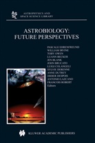 Luann Becker, Jen Blank, J. R. Brucato, J.R. Brucato, Luigi Colangeli, Sylvie Derenne... - Astrobiology: Future Perspectives