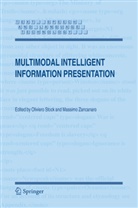 G. Stock, Olivier Stock, Oliviero Stock, Zancanaro, Zancanaro, Massimo Zancanaro... - Multimodal Intelligent Information Presentation