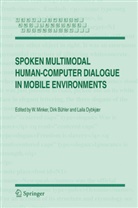 Dir Bühler, Dirk Bühler, Laila Dybkjær, W. Minker, Wolfgang Minker - Spoken Multimodal Human-Computer Dialogue in Mobile Environments