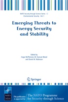Duncan Wood, W Duncan Wood, Derek M Robinson, Hugo McPherson, Derek M. Robinson, W. Duncan Wood... - Emerging Threats to Energy Security and Stability
