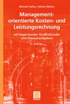 Michae Keilus, Michael Keilus, Helmut Maltry - Managementorientierte Kosten- und Leistungsrechnung