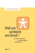 Röhrbein, Christiane Röhrbein - Will ich wirklich ein Kind?