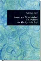 Günter Dux, Günther Dux - Moral und Gerechtigkeit als Problem der Marktgesellschaft