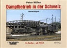 Peter Willen - Dampfbetrieb in der Schweiz in Farbe - ab 1957