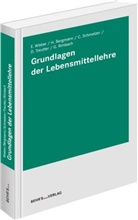 Han Bergmann, Hans Bergmann, Gerald Rimbach, Gerald u Rimbach, Constance Schmelzer, Dieter Treutter... - Grundlagen der Lebensmittellehre