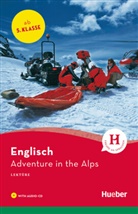 Pauline Francis, Paul Könye, Paul (Illustr.) Könye, Heike Birner, Heike (Hrsg.) Birner - Adventure in the Alps. Lektüre + CD