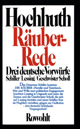 Rolf Hochhuth - Räuber-Rede - Drei deutsche Vorwürfe: Schiller / Lessing / Geschwister Scholl