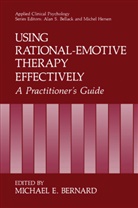 Michael E. Bernard, Michae E Bernard, Michael E Bernard - Using Rational-Emotive Therapy Effectively