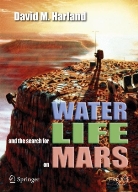 David Harland, David M Harland, David M. Harland - Water and the Search for Life on Mars