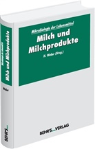 Prof Dr Herbert Weber, Herbert Weber - Mikrobiologie der Lebensmittel: Milch und Milchprodukte