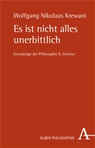Wolfgang N. Krewani, Wolfgang Nikolaus Krewani - Es ist nicht alles unerbittlich