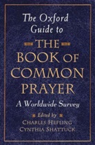 Charles Hefling, Charles (Associate Professor Hefling, Charles Shattluck Hefling, Charles Shattuck Hefling, Cynthia Shattuck, Cynthia L Shattuck... - Oxford Guide to the Book of Common Prayer
