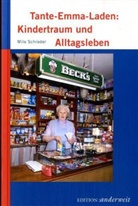 Mila Schrader - Tante-Emma-Laden: Kindertraum und Alltagsleben