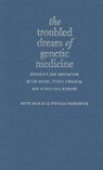 Stephen Pemberton, Stephen (Assistant Professor Pemberton, Keith Wailoo, Keith (Professor of History Wailoo, Keith/ Pemberton Wailoo - The Troubled Dream of Genetic Medicine