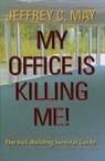 Jeffrey C May, Jeffrey C. May, Jeffrey C. (Principal Scientist) May - My Office Is Killing Me!