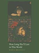 Maria Melendez, Maria Melendez Kelson - How Long She'll Last in This World