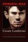 Lombroso, Cesare Lombroso - Criminal Man