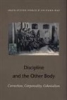 Pierce, Steven Pierce, Steven (EDT)/ Rao Pierce, Anupama Pierce Rao, Steven Pierce, Anupama Rao... - Discipline and the Other Body