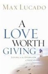 Max Lucado - Love Worth Giving