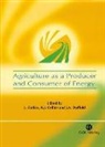 Keith Collins, James Duffield, Joe Outlaw, Joe L. (EDT)/ Collins Outlaw, K. J. Collins, Keith J Collins... - Agriculture As A Producer And Consumer Of Energy