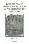 Robert Lutton - Lollardy and Orthodox Religion in Pre-Reformatio - Reconstructing Piety