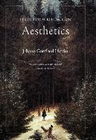 Johann Herder, Johann Gottfried Herder, Johann Gottfried von Herder, Johann Von Herder, Johann Gottfried von Herder, Gregory Moore - Selected Writings on Aesthetics