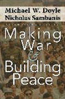 Doyle, Michael W. Doyle, Doyle Michael W., Nicholas Sambanis, Sambanis Nicholas - Making War and Building Peace