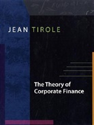 Jean Tirole, Jean Tirole, Jean Tirole, Tirole Jean - Theory of Corporate Finance