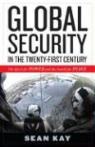Sean Kay - Global Security in the Twenty-First Century
