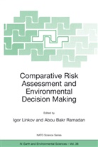 Bakr Ramadan, Bakr Ramadan, Igo Linkov, Igor Linkov, Abou B. Ramadan, Abou Bakr Ramadan - Comparative Risk Assessment and Environmental Decision Making