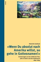 Heinrich Lienhard, Leo Schelbert, Christa Landert - 'Wenn Du absolut nach Amerika willst, so gehe in Gottesnamen!'