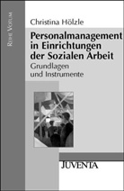 Hölzle, Christina Hölzle - Personalmanagement in Einrichtungen der Sozialen Arbeit