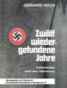 Gerhard Hoch, Trägerverei KZ-Gedenkstätte Kaltenkirchen in, Trägerverein KZ-Gedenkstätte Kaltenkirchen in - Zwölf wiedergefundene Jahre