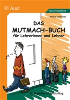Arthur Thömmes - Das Mutmach-Buch für Lehrerinnen und Lehrer