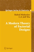 Rahu Mukerjee, Rahul Mukerjee, C F J Wu, C. F. J. Wu, C. F. Jeff Wu, C.F. J. Wu... - A Modern Theory of Factorial Design