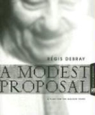 Regis Debray, Regis/ Mehlman Debray - A Modest Proposal