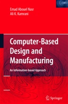 Ali K Kamrani, Ali K. Kamrani, Ali K. (University of Houston) Kamrani, Emad A. Nasr, Emad Aboue Nasr, Emad Abouel Nasr - Computer Based Design and Manufacturing