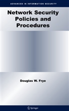 Douglas W Frye, Douglas W. Frye - Network Security Policies and Procedures