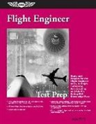 Asa Test Prep Board, Aviation Supplies &amp; Academics - Flight Engineer Test Prep: Study and Prepare for the Flight Engineer: Basic, Turbojet, Turboprop, Reciprocating and Add-On Rating FAA Knowledge T